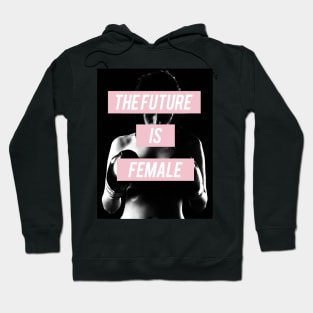 The Future Is Female. Hoodie